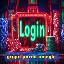 grupo porno omegle